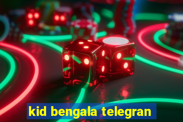 kid bengala telegran